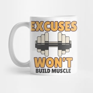 Excuses Won't Build Muscle - No Excuses Mug